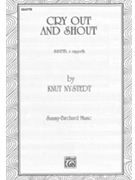 Cry Out And Shout by Nystedt Knut for SSATTB
