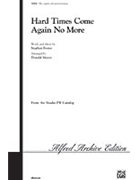 Hard Times Come Again No More by Foster Stephen Collins - Moore Donald - for TTBB a cappella
