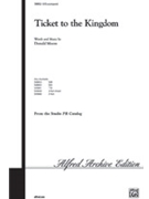 Ticket To The Kingdom by Moore Donald for SATB