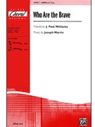 Who Are The Brave by Martin Joseph M for SATB