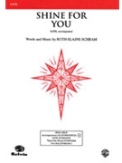 Shine For You by Schram Ruth Elaine for SATB