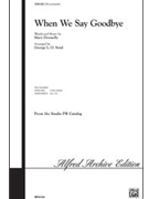 When We Say Goodbye by Donnelly and Strid - Strid George - for SATB and Piano
