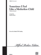 Sometimes I Feel Like A Motherless Child by - Rentz Earlene - for SATB