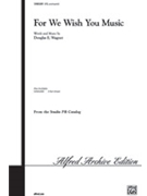 For We Wish You Music by Wagner Douglas E for SATB