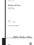 Season Of Love by Wagner Douglas E for SATB