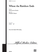 Where The Rainbow Ends by Wagner Douglas E for SSA