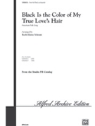 Black Is The Color Of My True Loves Hair by - Schram Ruth Elaine - for 3-Part Mixed