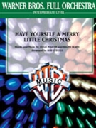 Have Yourself A Merry Little Christmas by Martin and Blane - Cerulli Bob - for Full Orchestra
