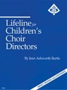 Lifeline For Children's Choir Directors by Bartle Jean Ashworth for Text