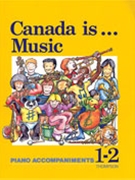 Canada Is ... Music Grade 1-2 by Dulcie Colby Joh for Piano Accompaniment