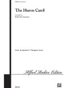 Huron Carol [Choir] by - Anderson Robert B - for SATB
