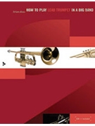 How To Play Lead Trumpet In A Big Band by Shaw Brian for Trumpet