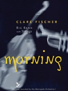 Morning [Jazz Ensemble] by Fischer Clare for Conductor Score and Parts