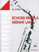 Echoes from a Distant Land [Alto Saxophone & Piano] by Dobbins Bill for Book and CD