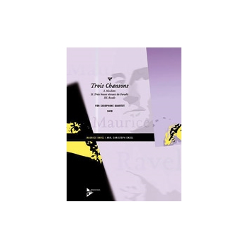 Trois Chansons by Ravel Maurice - Enzel Christoph - for Saxophone Quartet