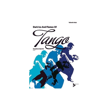 Dark Ice & Flames Of Tango by Hude Valentin for Saxophone Quartet