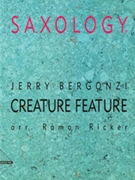Saxology: Creature Feature [5 Saxophones SATTBar & Piano Guitar (Ad Lib) Double Bass Percussion] by Bergonzi Jerry - Ramon Ricker - for Conductor Score and Parts