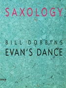 Saxology: Evan's Dance [5 Saxophones AATTBar & Piano Double Bass Percussion] by Dobbins Bill for Conductor Score and Parts