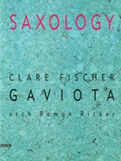 Saxology: Gaviota [6 Saxophones SSATTBar & Piano Guitar (Ad Lib) Double Bass Percussion] by Fischer Clare - Ramon Ricker - for Conductor Score and Parts