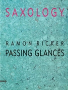 Saxology: Passing Glances [5 Saxophones AATTBar & Piano Guitar (Ad Lib) Double Bass Percussion] by Ricker Ramon for Conductor Score and Parts