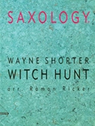 Saxology: Witch Hunt [5 Saxophones AATTBar & Piano Guitar (Ad Lib) Double Bass Percussion] by Shorter Wayne - Ramon Ricker - for Conductor Score and Parts