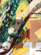 Saxology: The Red Sea [5 Saxophones SATTBar & Piano Guitar (Ad Lib) Double Bass Percussion] by Mintzer Bob for Conductor Score and Parts