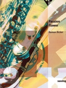 Saxology: Passion Flower [5 Saxophones AATTBar & Piano Guitar (Ad Lib) Double Bass Percussion] by Ricker Ramon for Conductor Score and Parts
