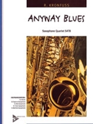 Anyway Blues [4 Saxophones SATBar] by Kronfuss Rudy for Conductor Score and Parts