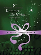 Kommet ihr Hirten [4 Saxophones AATBar] by - Eberhard Michaely - for Conductor Score and Parts