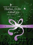 Herbei O Ihr Glaub'gen by Traditional Carols - Michaely Eberhard - for Saxophone Quartet A