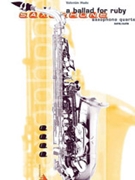 A Ballad for Ruby [4 Saxophones SATBar/AATBar] by Hude Valentin for Conductor Score and Parts