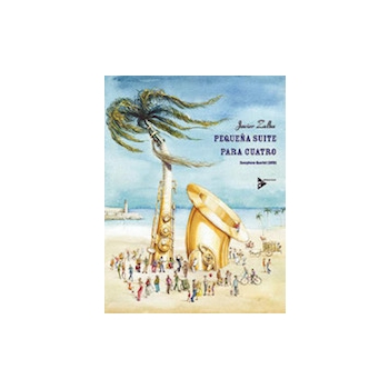 Pequena Suite Para Cuatro by Zalba Javier for Saxophone Quartet
