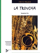 La Troucha [3 Saxophones AAT] by Fritz Pauer for Conductor Score