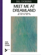 Meet Me at Dreamland [3 Oboes or 3 Saxophones (SSS/AAA/TTT)] by Dobbins Bill for Conductor Score and Parts