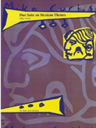 Duo Suite on Mexican Themes [Flute & Clarinet] by Curtis Mike for Conductor Score