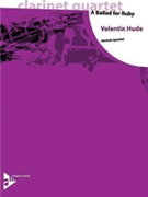 A Ballad for Ruby [4 Clarinets] by Hude Valentin for Conductor Score and Parts