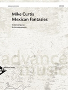 Mexican Fantasies by Curtis Mike for Clarinet Quartet