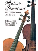 Antonio Stradivari His Life & Work by Hill Hill Hill Antonio Stradivari for Text