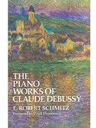 The Piano Works of Claude Debussy by Debussy Claude for Piano