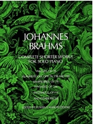 Shorter Works for Piano (Complete) by Brahms Johannes - Mandyczewski - for Piano