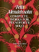 Complete Works For Piano Solo Volume 1 by Mendelssohn Felix for Piano