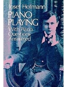 Piano Playing W/piano Questions Answered by Hofmann Josef for Text