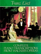 Piano Transcriptions From Wagner's Opera by Liszt Franz for Piano