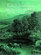 Selected Songs For Solo Voice & Piano by Schumann Robert for Vocal Solo