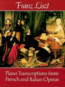 Piano Transcriptions From French & Italian Operas by Liszt Franz for Piano