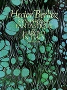 Symphonie Fantastique & Harold In Italy by Berlioz Hector for Full Score