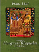 Hungarian Rhapsodies Complete by Liszt Franz for Piano