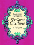 Six Great Overtures by Beethoven Ludwig van for Full Score