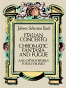 Italian Concerto Chromatic Fantasia & Fugue & More by Bach Johann Sebastian for Piano