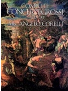 Concerti Grossi Complete by Corelli Arcangelo for Full Score